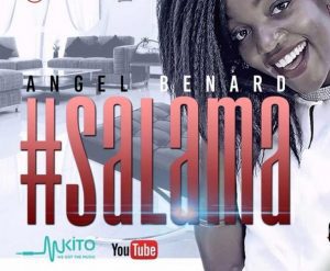 AUDIO Angel Benard - Salama MP3 DOWNLOAD