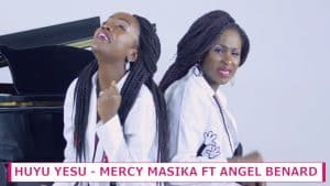 VIDEO: Mercy Masika Ft Angel Benard – Huyu Yesu