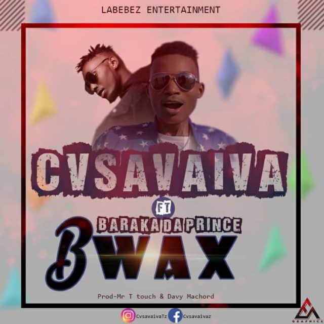 AUDIO Bwax - Cvsavaiva ft Baraka Da Prince MP3 DOWNLOAD
