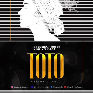 DOWNLOAD MP3 Alikiba - Toto Ft Abdukiba x Cheed x Killy & K-2GA