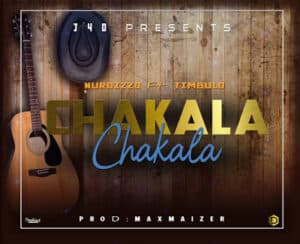 AUDIO Nurdizzo Ft Timbulo - Chakala Chakala MP3 DOWNLOAD