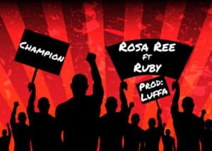 AUDIO Rosa Ree Ft Ruby - Champion MP3 DOWNLOAD