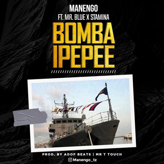 AUDIO Manengo Ft Stamina X Mr. Blue - Bomba Ipepee MP3 DOWNLOAD