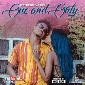 AUDIO Nedy Music Ft Ruby - One and Only MP3 DOWNLOAD