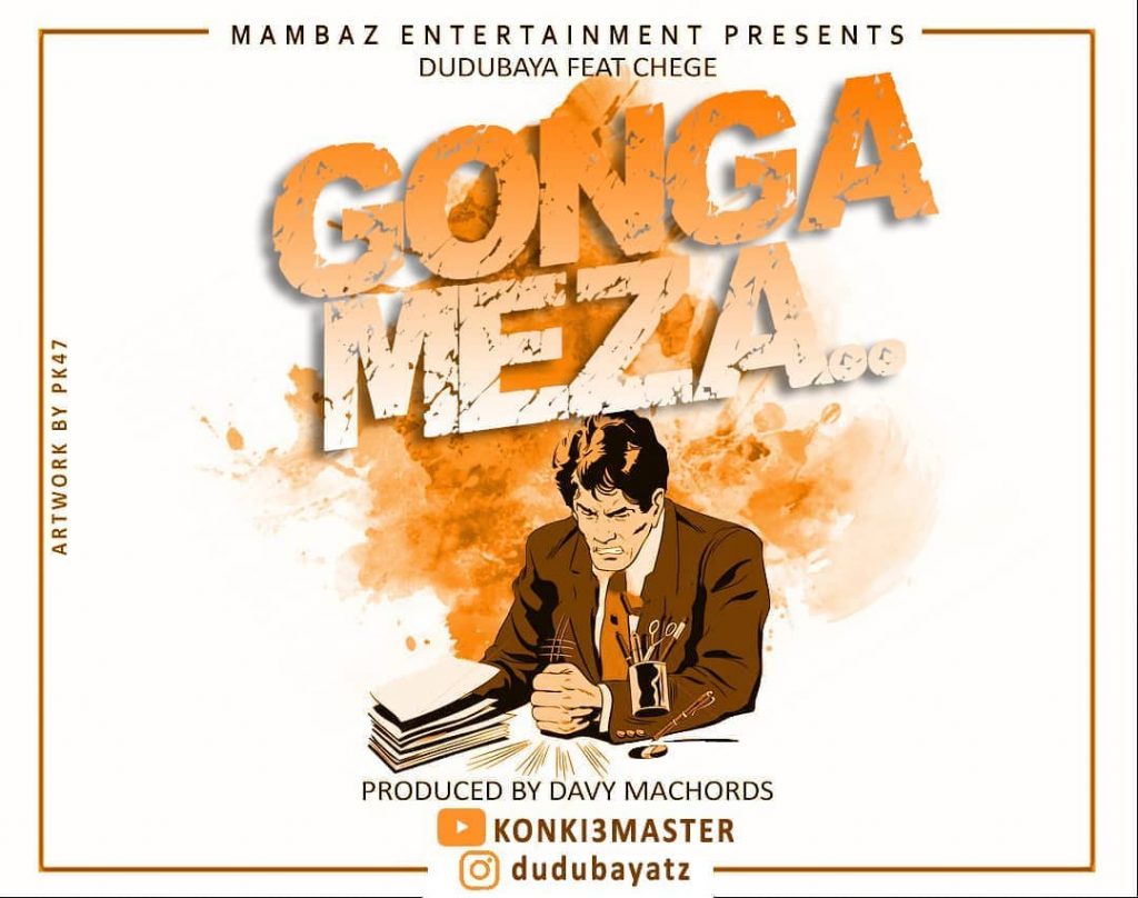 AUDIO Dudu Baya Ft Chege - Gonga Meza MP3 DOWNLOAD