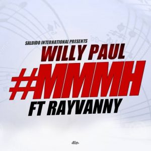 DOWNLOAD MP3 Willy Paul - Mmmh Ft Rayvanny