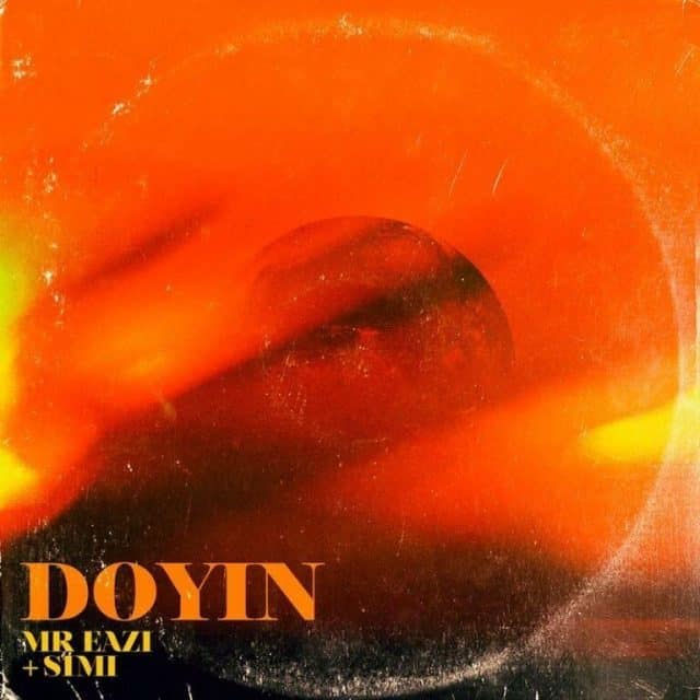 DOWNLOAD MP3 Mr Eazi - Doyin Ft Simi AUDIO