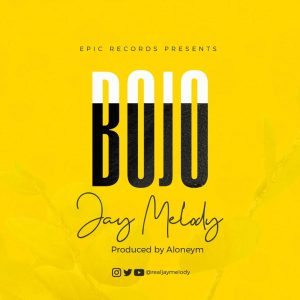 AUDIO Jay Melody - Bojo MP3 DOWNLOAD