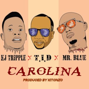 AUDIO Kj Triple Ft. Tid & Mr Blue - Carolina MP3 DOWNLOAD