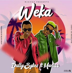 AUDIO Dully Sykes Ft. Marioo - Weka MP3 DOWNLOAD