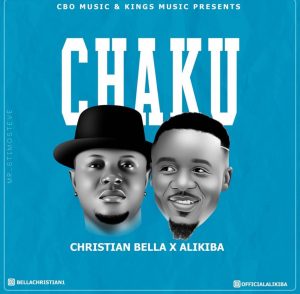 DOWNLOAD MP3 Christian Bella Ft Alikiba – Chaku