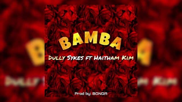 AUDIO Dully Sykes Ft Haitham Kim – Bamba MP3 DOWNLOAD