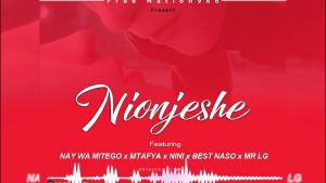 AUDIO Nay Wa Mitego Ft Best Naso X Nini X Mtafya & Mr. Lg - NIONJESHE MP3 DOWNLOAD