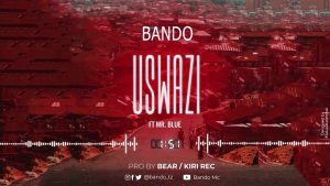 AUDIO Bando Ft Mr. Blue - Uswazi MP3 DOWNLOAD