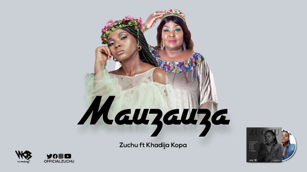 DOWNLOAD MP3 Zuchu Ft Khadija Kopa - MAUZAUZA