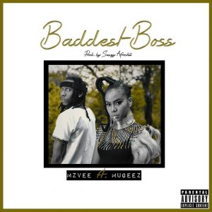 AUDIO MzVee - Baddest Boss Ft Mugeez MP3 DOWNLOAD