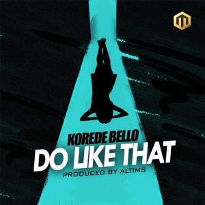 DOWNLOAD MP3 Korede Bello – Do Like That