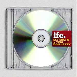 AUDIO DJ Big N - Ife Ft Teni & Don Jazzy MP3 DOWNLOAD