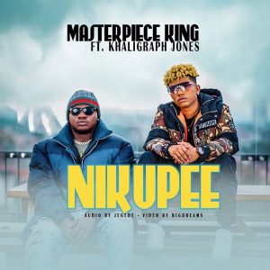 AUDIO Masterpiece King Ft Khaligraph Jones - Nikupee MP3 DOWNLOAD