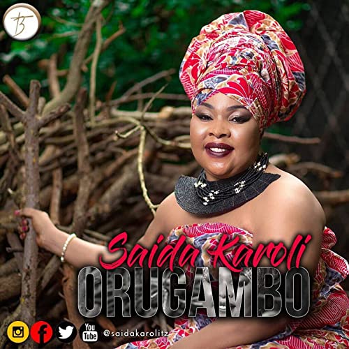 DOWNLOAD MP3 Saida Karoli - Orugambo