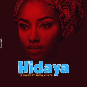 AUDIO B Gway Ft Meja Kunta – Hidaya MP3 DOWNLOAD