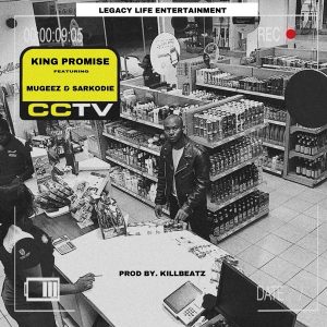 AUDIO King Promise - CCTV Ft. Mugeez X Sarkodie MP3 DOWNLOAD