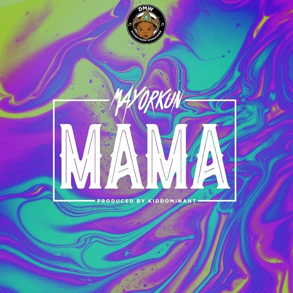 DOWNLOAD MP3 Mayorkun – Mama