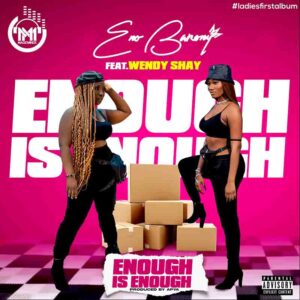 DOWNLOAD MP3 Eno Barony - Enough Is Enough ft. Wendy Shay