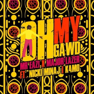 DOWNLOAD MP3 Mr Eazi & Major Lazer - Oh My Gawd Ft. Nicki Minaj & K4mo