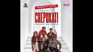 AUDIO Majirani - CHEPUKATI Ft Sailors MP3 DOWNLOAD