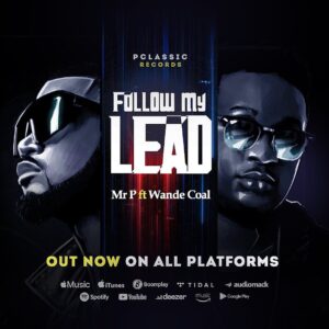 AUDIO Mr. P - Follow My Lead Ft. Wande Coal MP3 DOWNLOAD