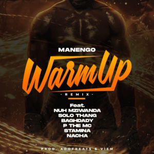 AUDIO Manengo - Warm Up Remix Ft Stamina X Nacha X Baghdad X P the Mc X Moni Centrozone & Nuh Mziwanda MP3 DOWNLOAD
