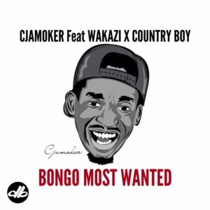 AUDIO Cjamoker - Bongo Most Wanted Ft Country Boy X Wakazi (BMW) MP3 DOWNLOAD