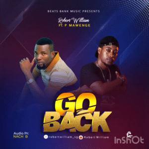 AUDIO P Mawenge Ft Robert William - Go Back MP3 DOWNLOAD