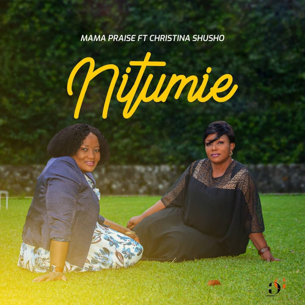 AUDIO Mama Praise - Nitumie Ft Christina Shusho MP3 DOWNLOAD