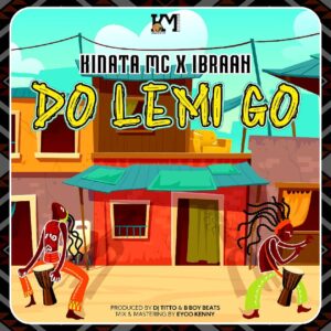 AUDIO Kinata Mc - Do Lemi Go Ft Ibraah MP3 DOWNLOAD