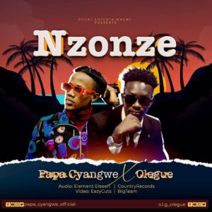 AUDIO Papa Cyangwe - Nzonze Ft Olegue MP3 DOWNLOAD