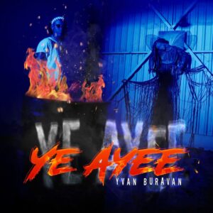 AUDIO Yvan Buravan - Ye Ayee MP3 DOWNLOAD