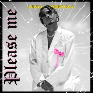 AUDIO Juno Kizigenza - Please Me MP3 DOWNLOAD