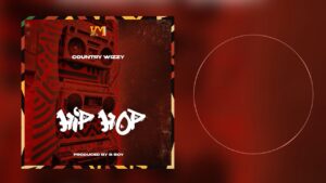 AUDIO Country Wizzy - Hip Hop MP3 DOWNLOAD