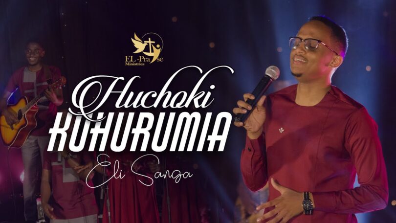 AUDIO Eli Sanga - Huchoki Kuhurumia MP3 DOWNLOAD