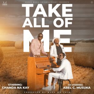 AUDIO Chanda Na Kay - Take All Of Me Ft Abel Chungu Musuka MP3 DOWNLOAD