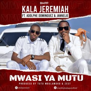 AUDIO Kala Jeremiah - MWASI YA MUTU Ft Adolphe Dominguez X Jannelie MP3 DOWNLOAD