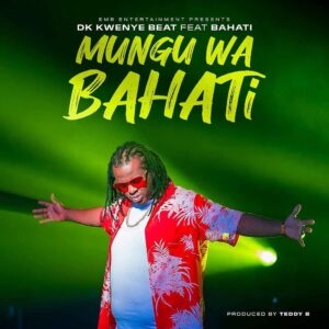 AUDIO Dk Kwenye Beat - Mungu Wa Bahati Ft. Bahati MP3 DOWNLOAD