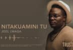 AUDIO Joel Lwaga - Nitakuamini Tu MP3 DOWNLOAD