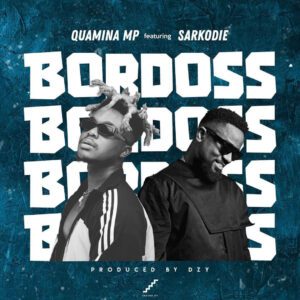 AUDIO Quamina Mp - Bordoss Ft Sarkodie MP3 DOWNLOAD