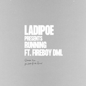 AUDIO Ladipoe - Running Ft Fireboy DML MP3 DOWNLOAD