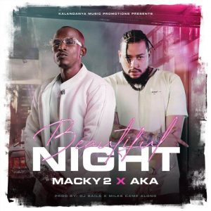 AUDIO Macky2 Ft AKA - Beautiful Night MP3 DOWNLOAD
