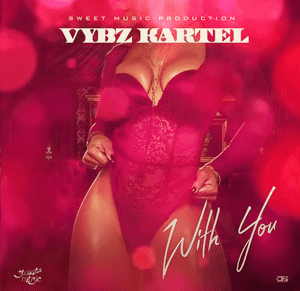 AUDIO Vybz Kartel - With You MP3 DOWNLOAD