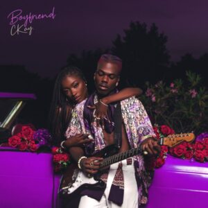 CKay – Boyfriend EP ALBUM MP3 DOWNLOAD